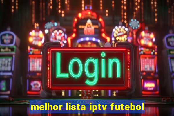 melhor lista iptv futebol